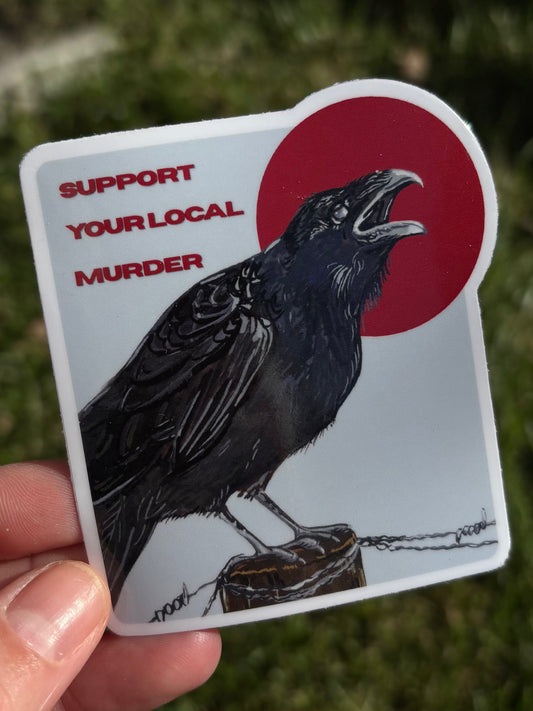 Support your local murder, sticker